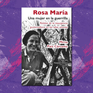 ROSA MARÍA, UNA MUJER EN LA GUERRILLA