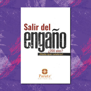 SALIR DEL ENGAÑO. ¿200 AÑOS? ¡NADA QUE CELEBRAR!